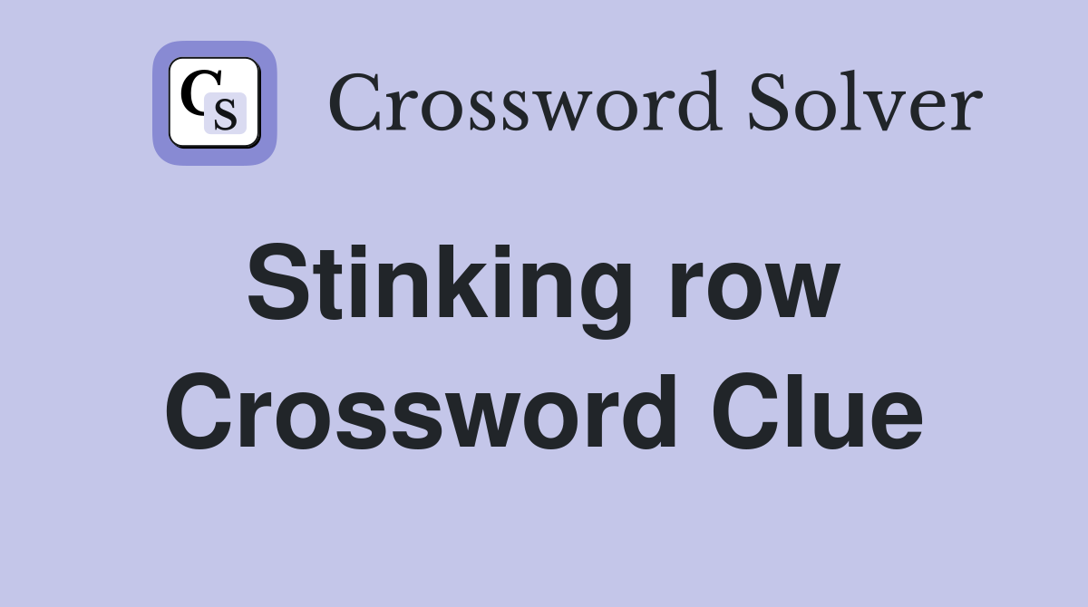 Stinking row  Crossword Clue