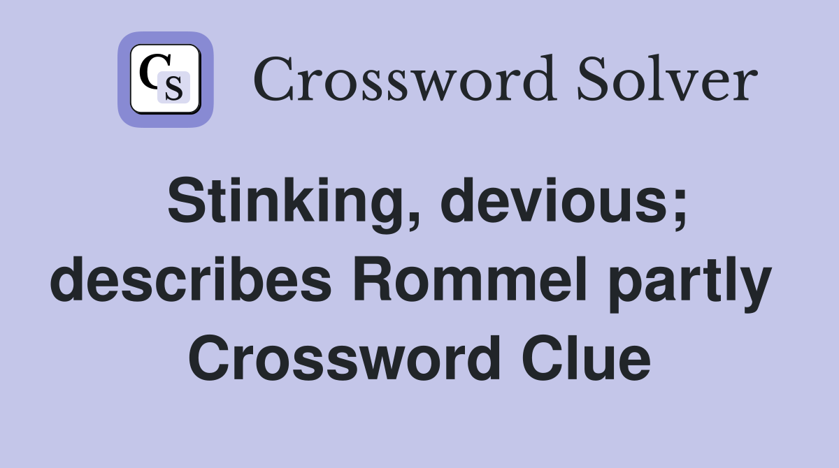 Stinking, devious; describes Rommel partly  Crossword Clue