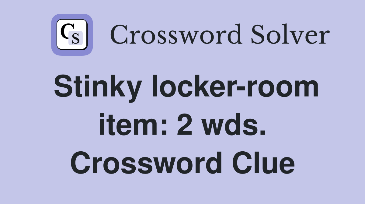 Stinky locker-room item: 2 wds. Crossword Clue