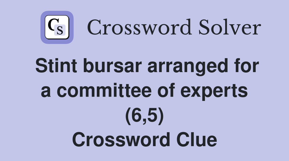 Stint bursar arranged for a committee of experts (6,5) Crossword Clue