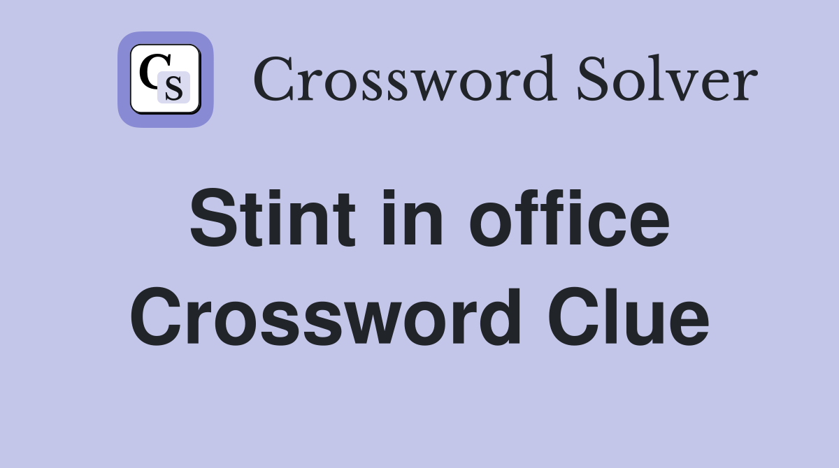 Stint in office Crossword Clue