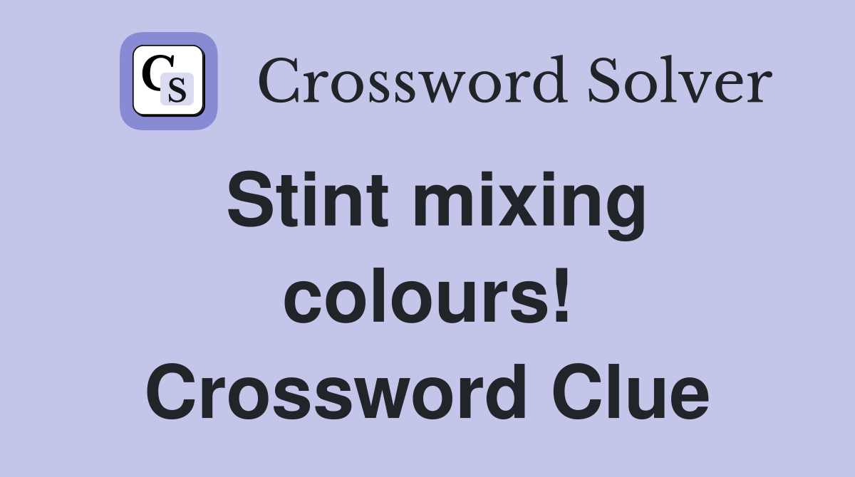 Stint mixing colours! Crossword Clue