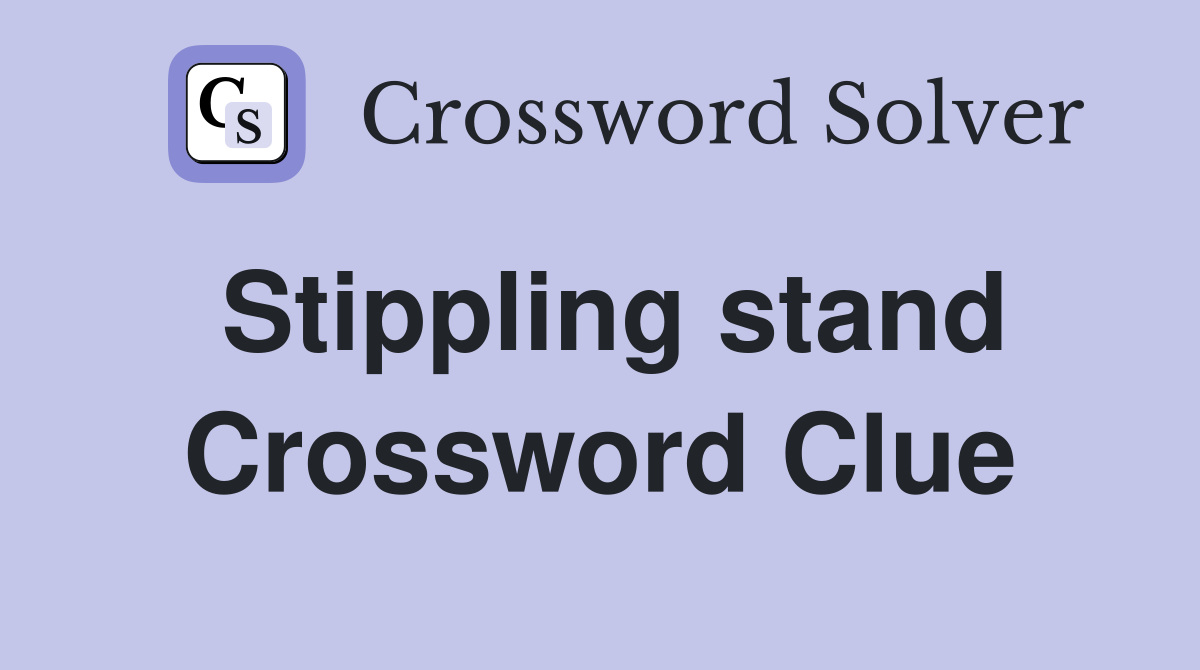 Stippling stand Crossword Clue