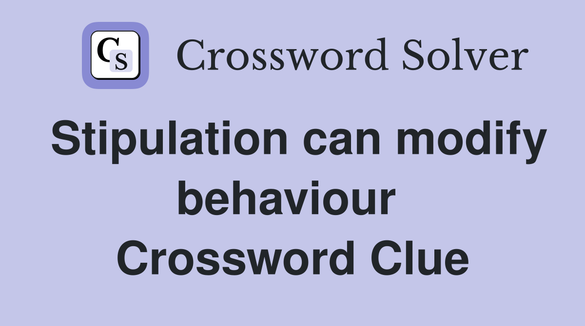 Stipulation can modify behaviour  Crossword Clue