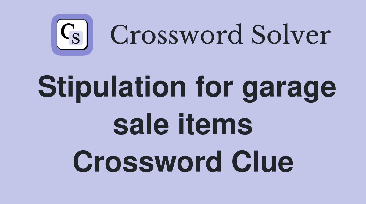 Stipulation for garage sale items Crossword Clue