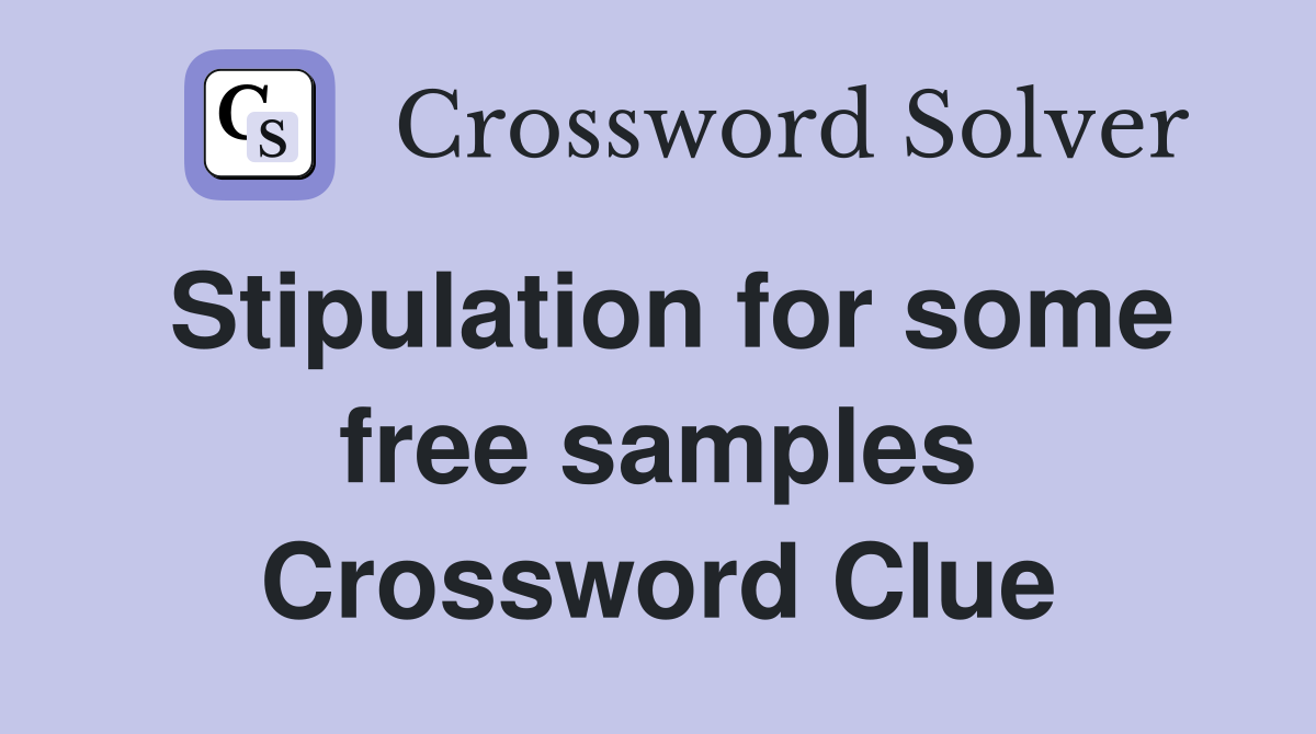 Stipulation for some free samples Crossword Clue