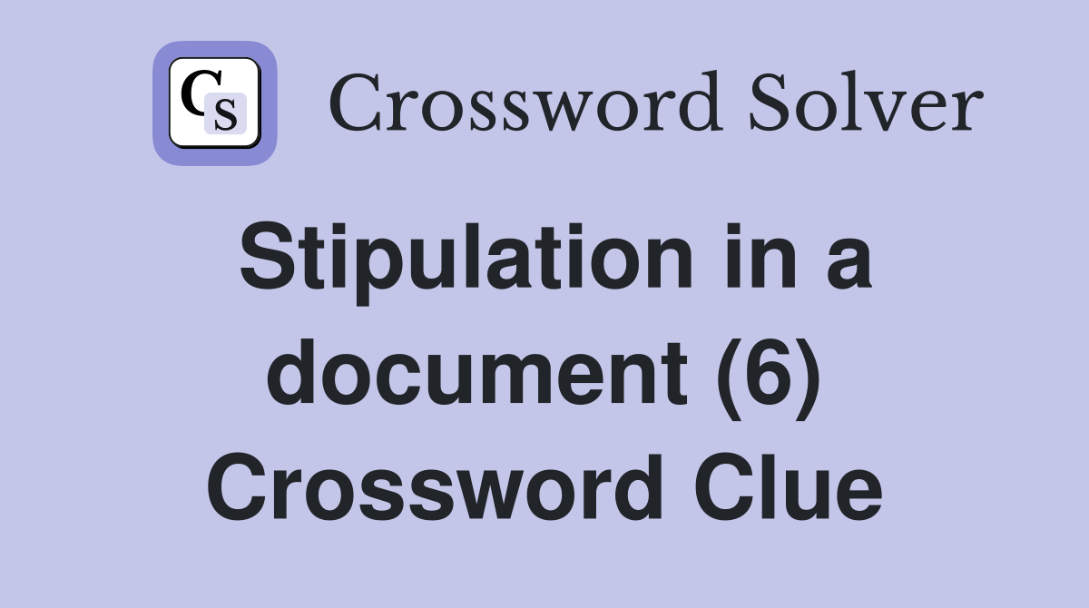 Stipulation in a document (6) Crossword Clue
