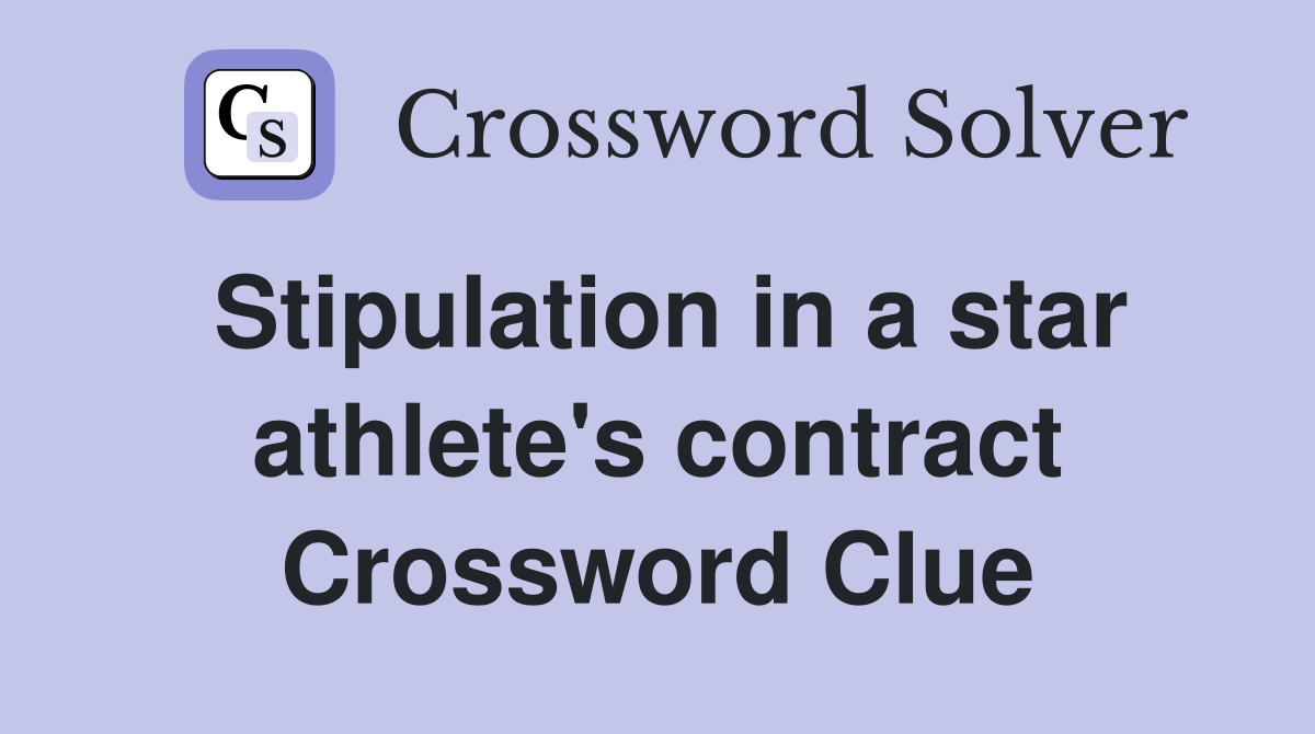 Stipulation in a star athlete's contract Crossword Clue