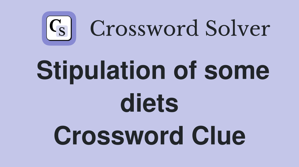 Stipulation of some diets Crossword Clue