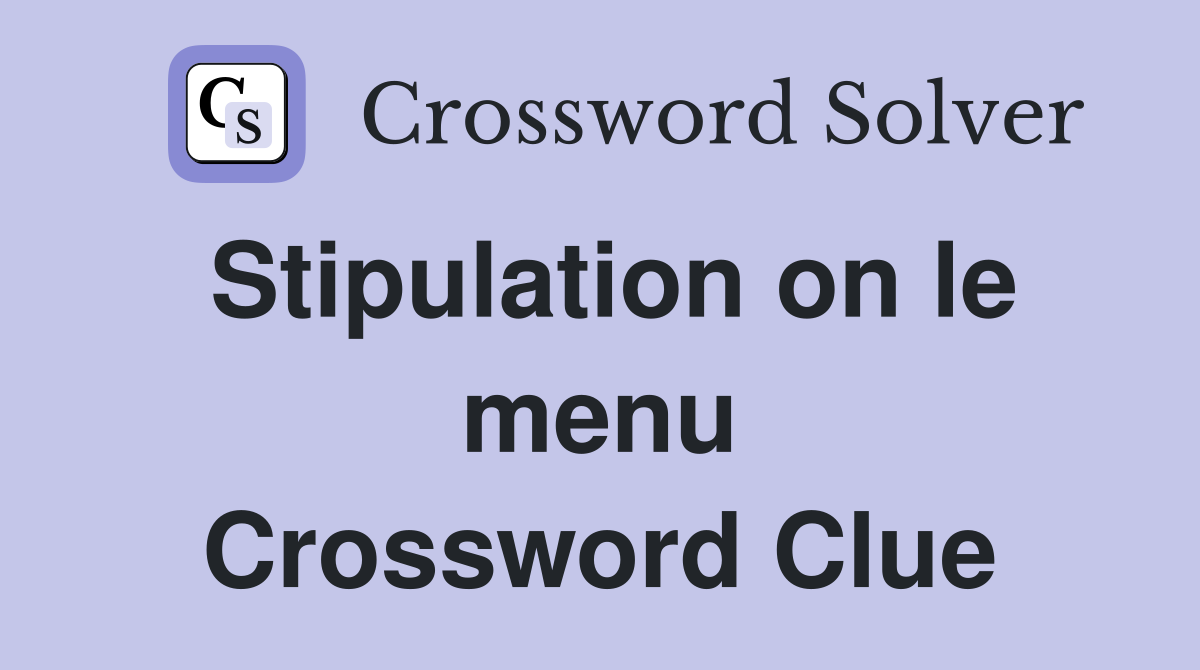 Stipulation on le menu Crossword Clue