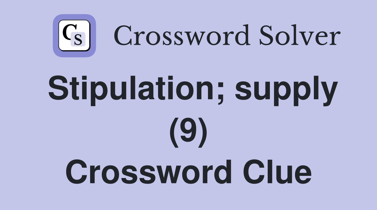 Stipulation; supply (9) Crossword Clue