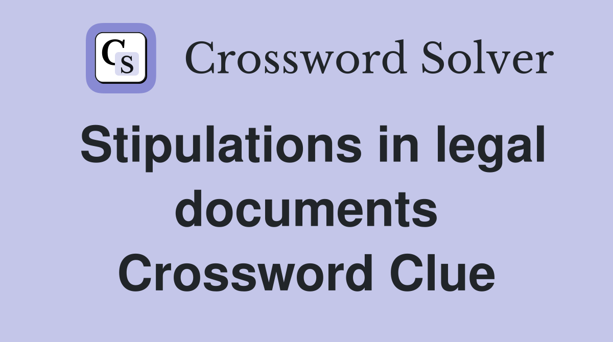 Stipulations in legal documents Crossword Clue