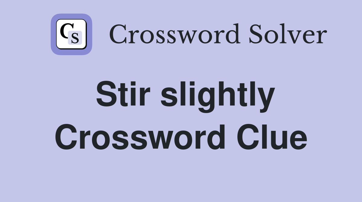 Stir slightly Crossword Clue