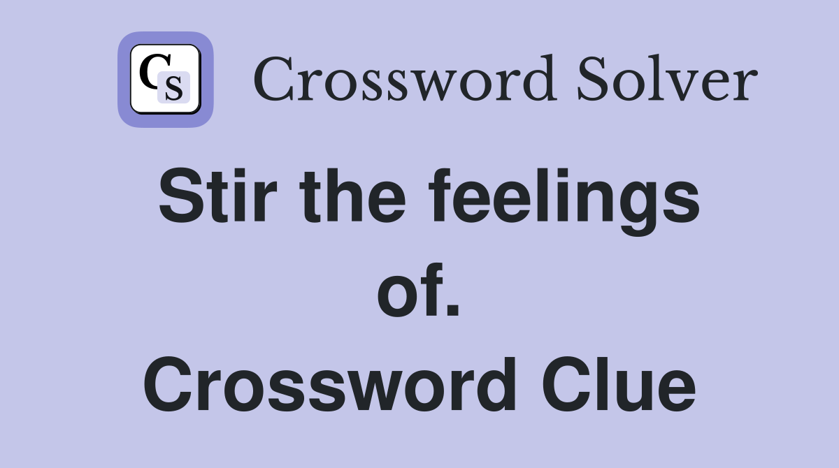 Stir the feelings of. Crossword Clue
