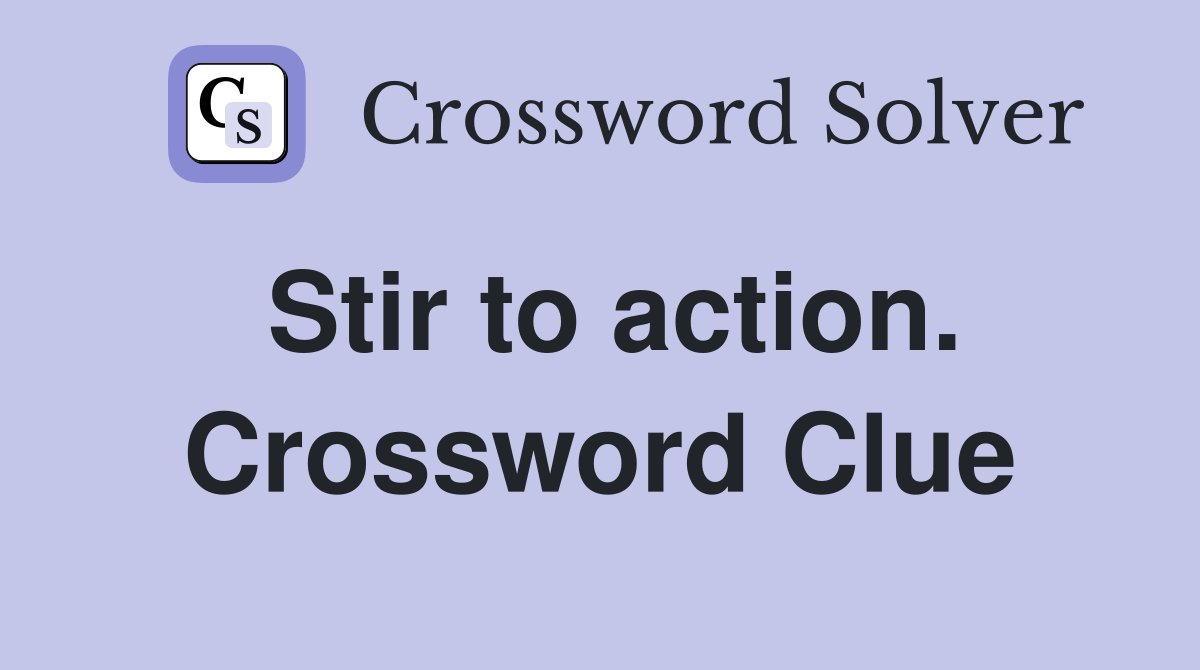 Stir to action. Crossword Clue