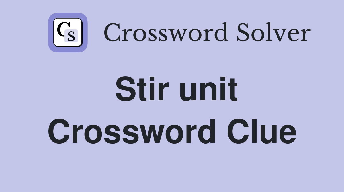 Stir unit Crossword Clue