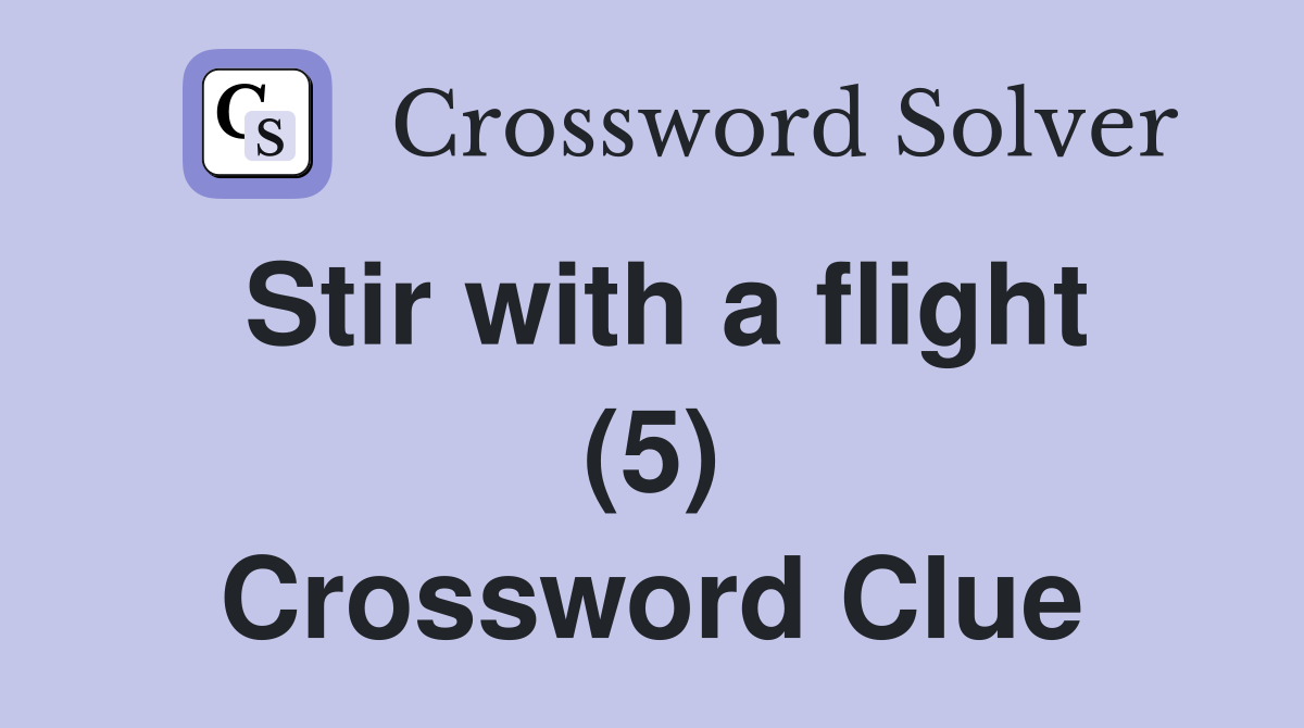 Stir with a flight (5) Crossword Clue