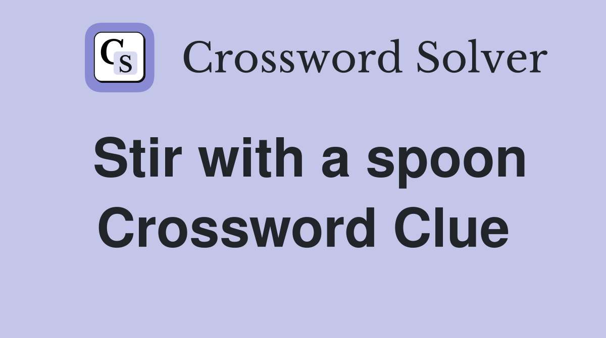 Stir with a spoon Crossword Clue