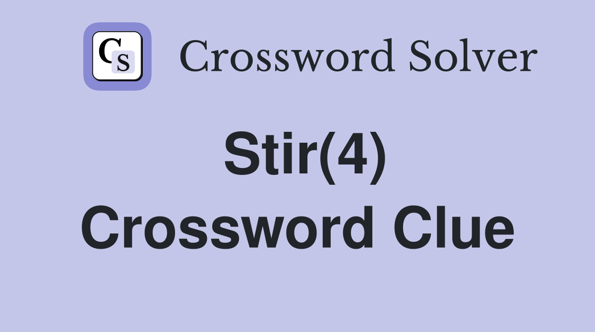 Stir(4) Crossword Clue