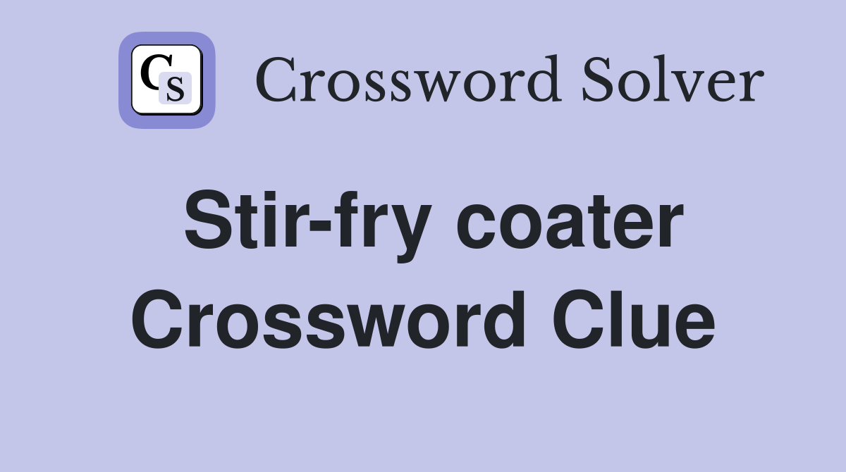 Stir-fry coater Crossword Clue