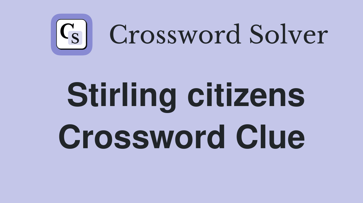 Stirling citizens Crossword Clue
