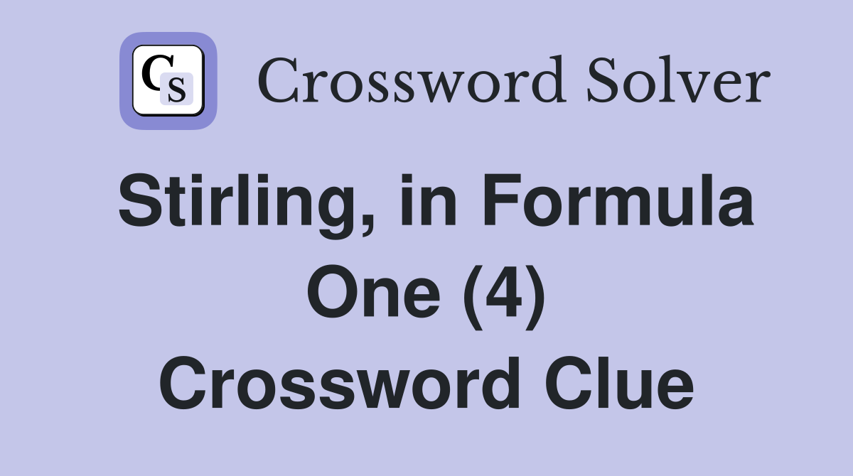 Stirling, in Formula One (4) Crossword Clue