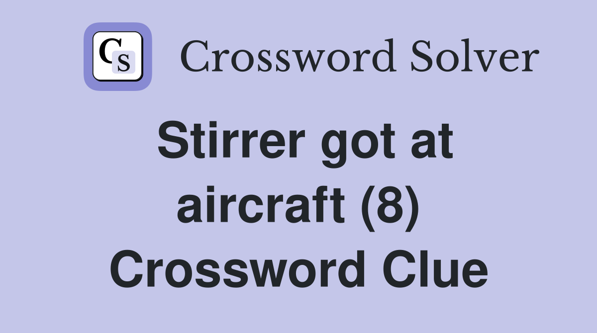 Stirrer got at aircraft (8) Crossword Clue