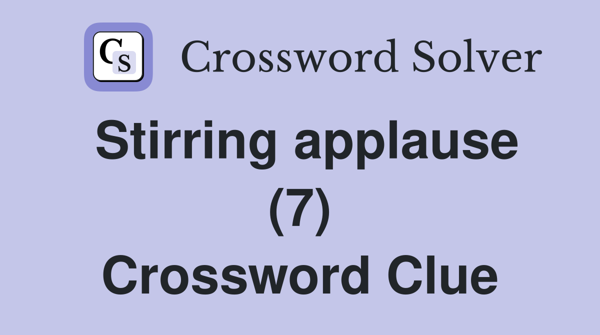 Stirring applause (7) Crossword Clue