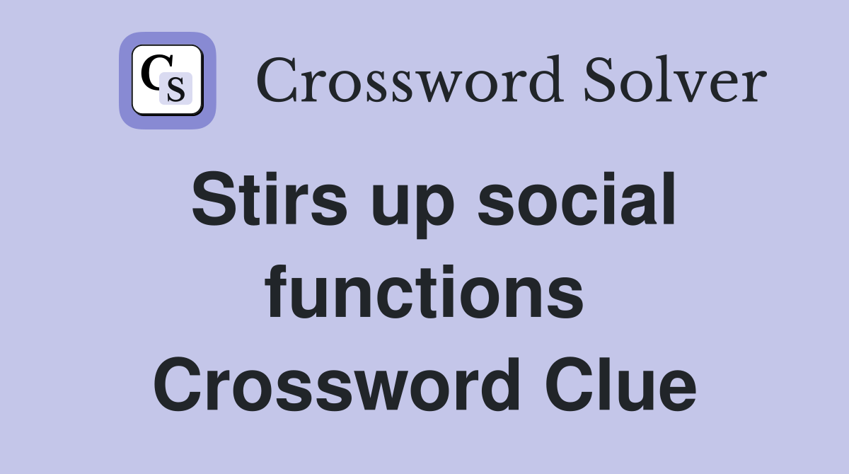 Stirs up social functions Crossword Clue
