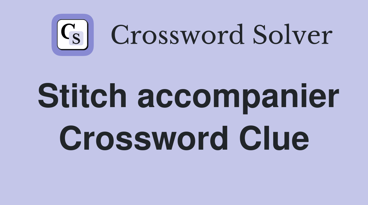Stitch accompanier Crossword Clue