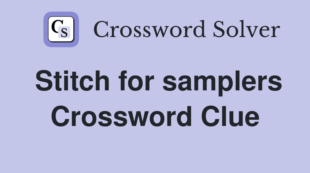 Stitch for samplers Crossword Clue