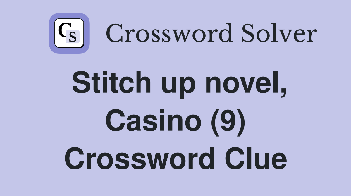 Stitch up novel, Casino (9) Crossword Clue
