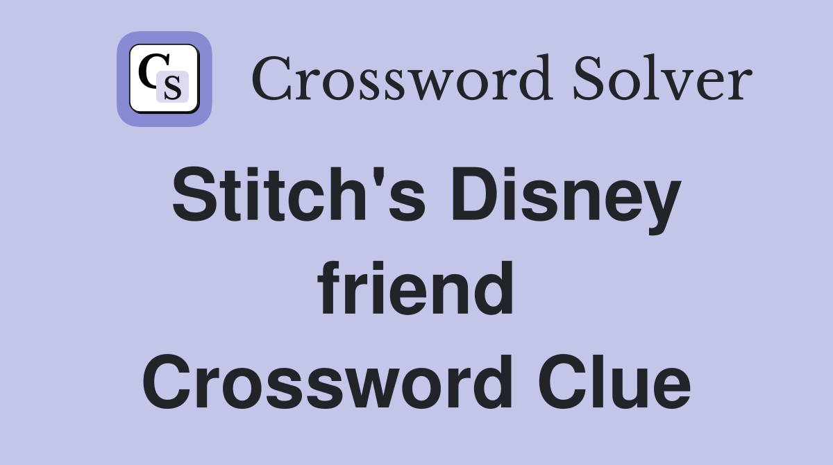 Stitch's Disney friend Crossword Clue