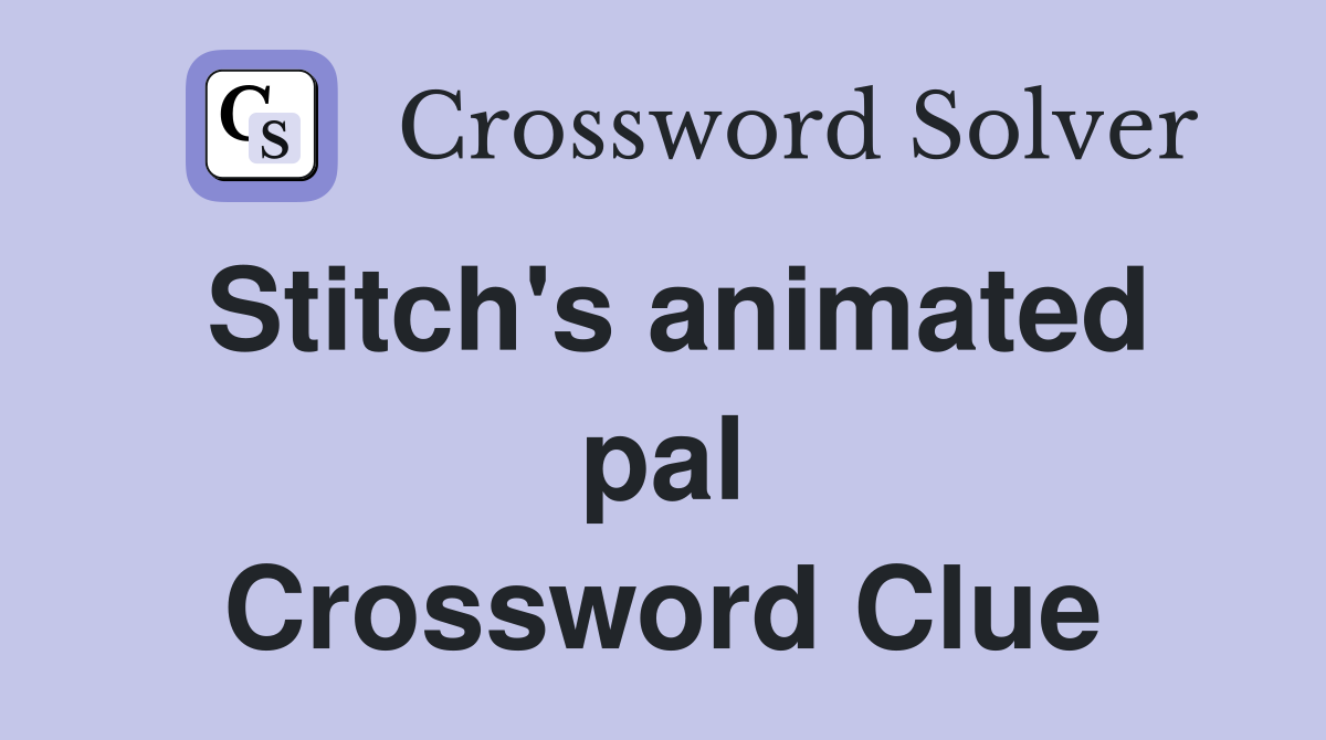 Stitch's animated pal Crossword Clue