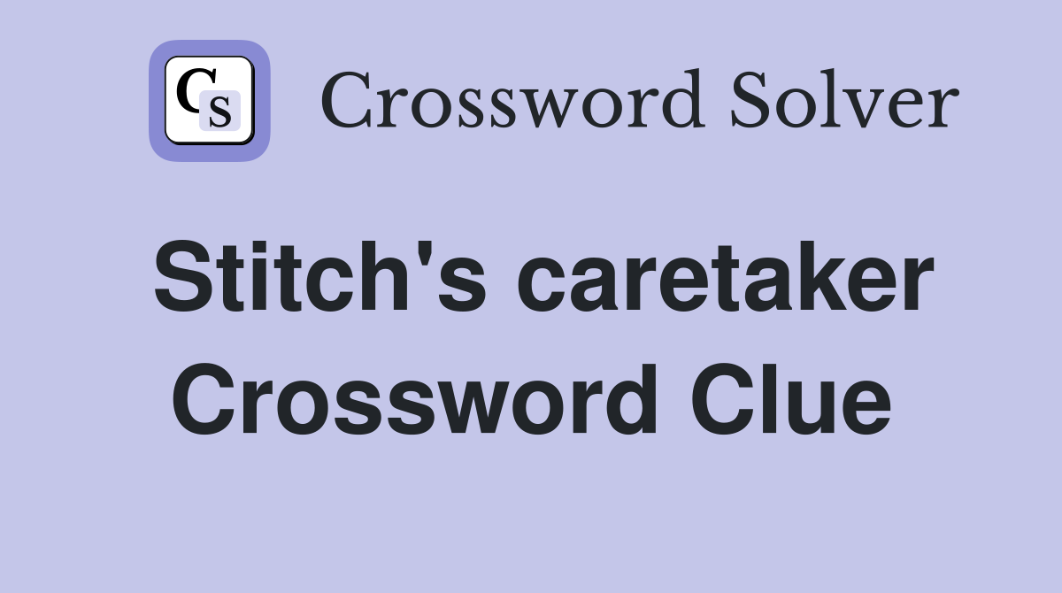 Stitch's caretaker Crossword Clue