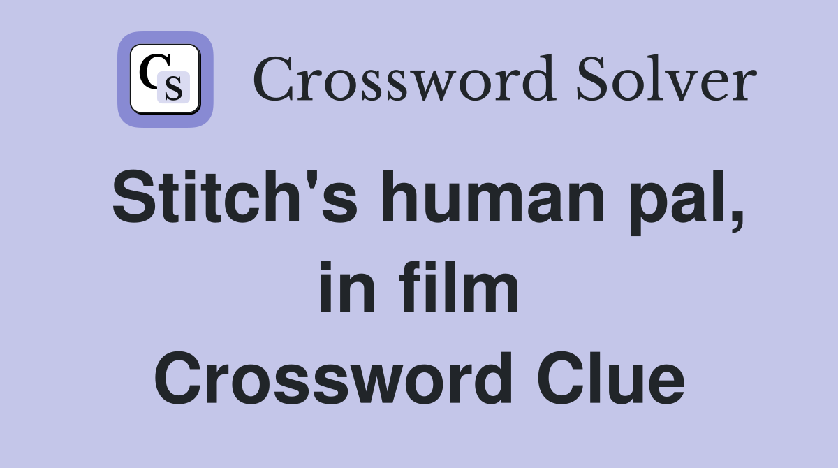 Stitch's human pal, in film Crossword Clue