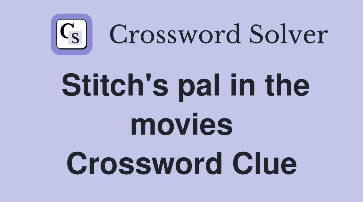 Stitch's pal in the movies Crossword Clue