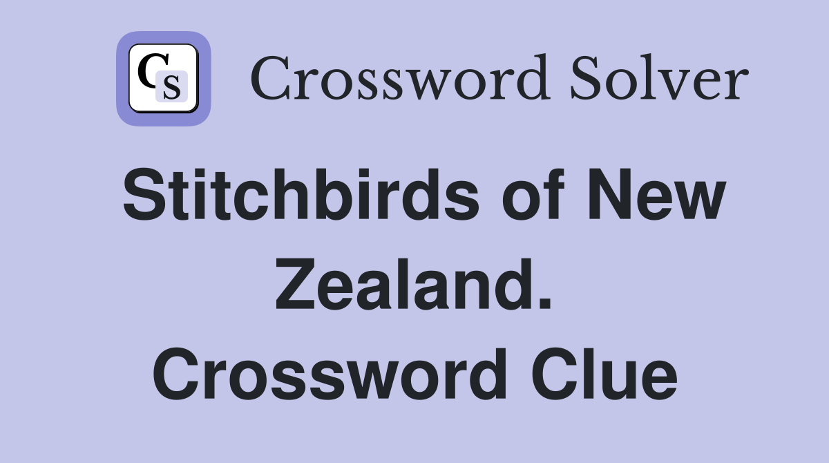 Stitchbirds of New Zealand. Crossword Clue