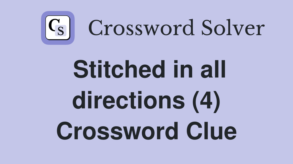 Stitched in all directions (4) Crossword Clue