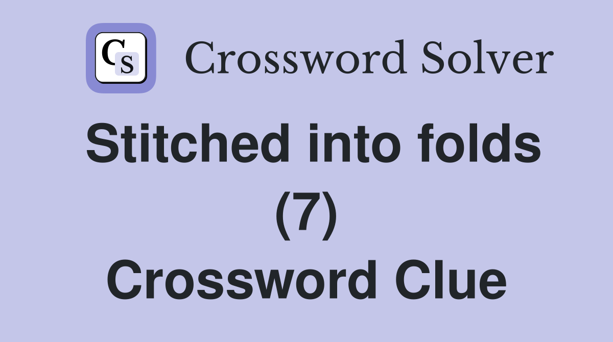 Stitched into folds (7) Crossword Clue