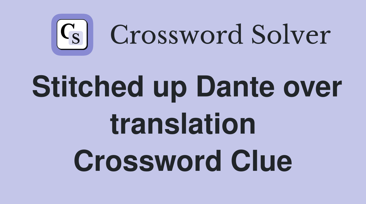 Stitched up Dante over translation Crossword Clue