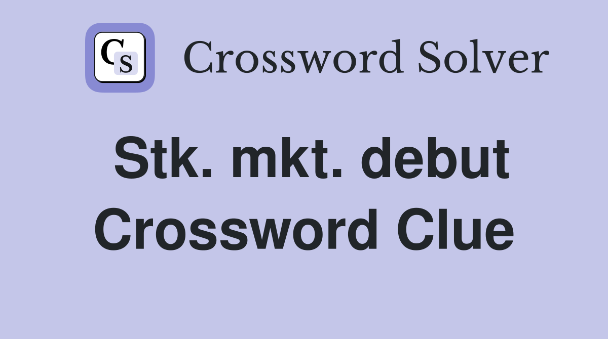 Stk. mkt. debut Crossword Clue