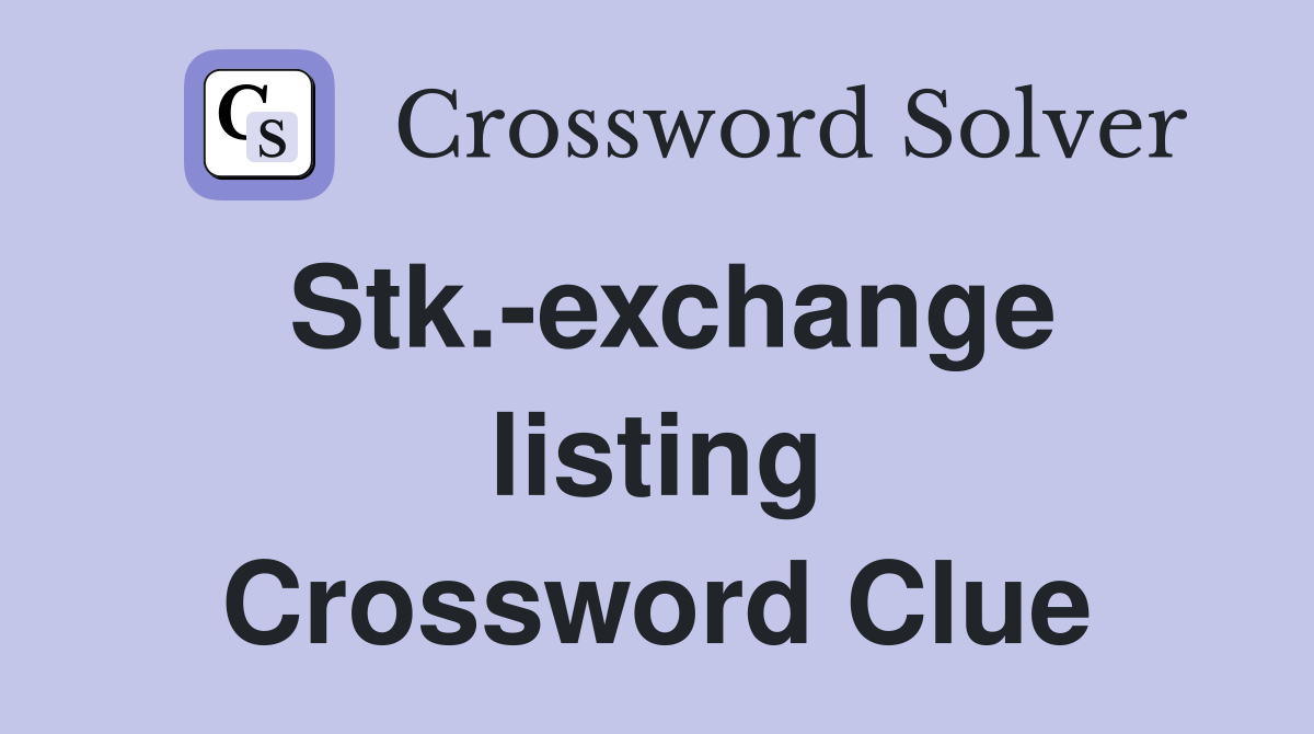 Stk.-exchange listing Crossword Clue