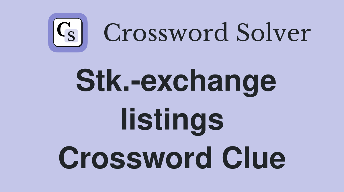 Stk.-exchange listings Crossword Clue