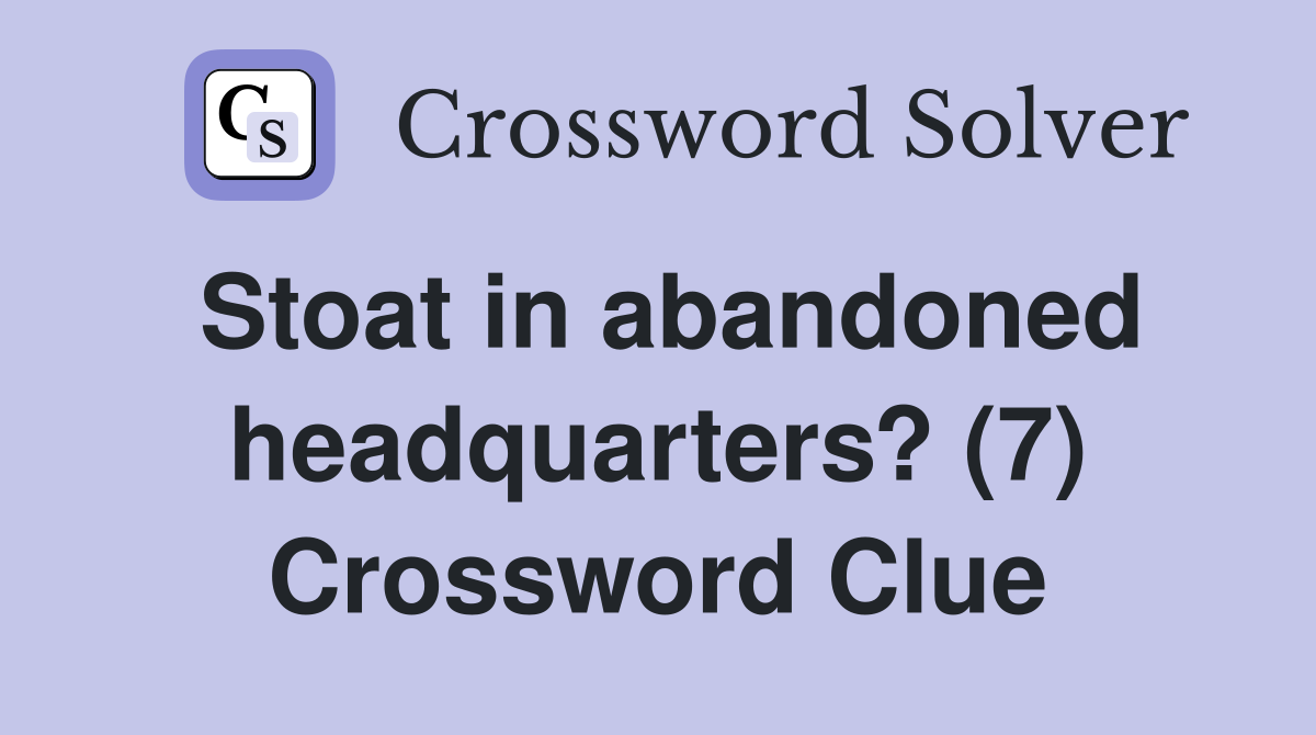 Stoat in abandoned headquarters? (7) Crossword Clue