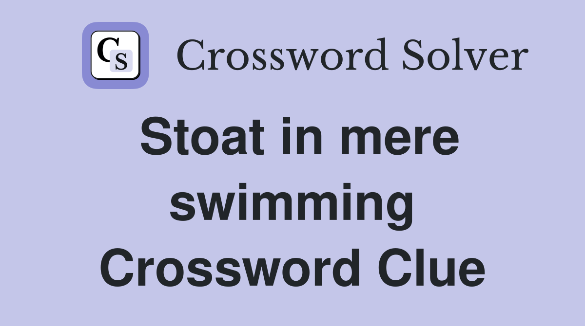 Stoat in mere swimming Crossword Clue