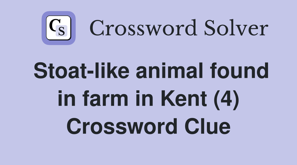 Stoat-like animal found in farm in Kent (4) Crossword Clue