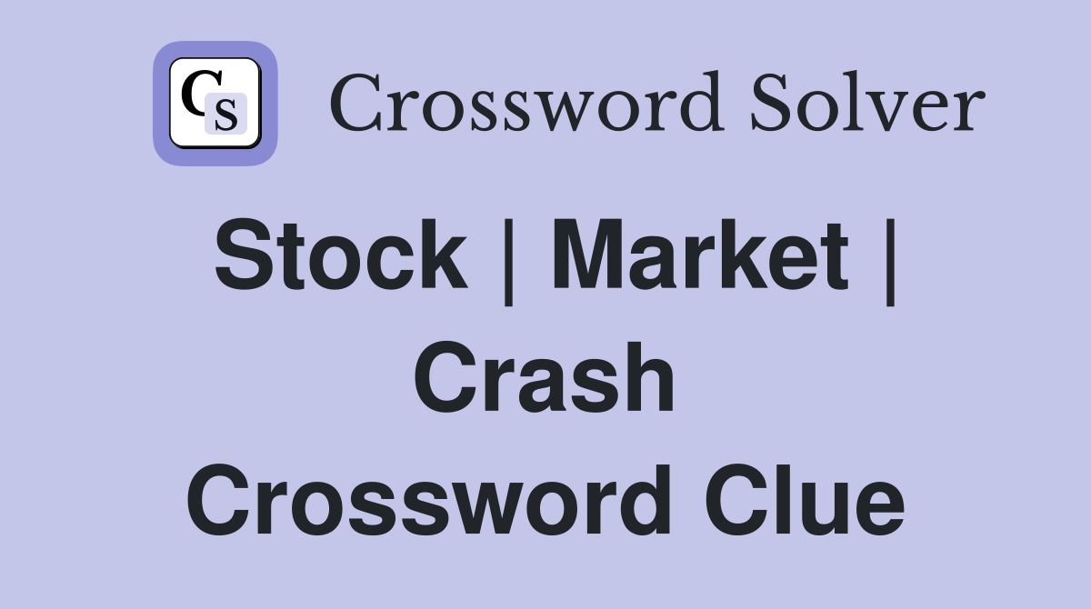 Stock | Market | Crash Crossword Clue