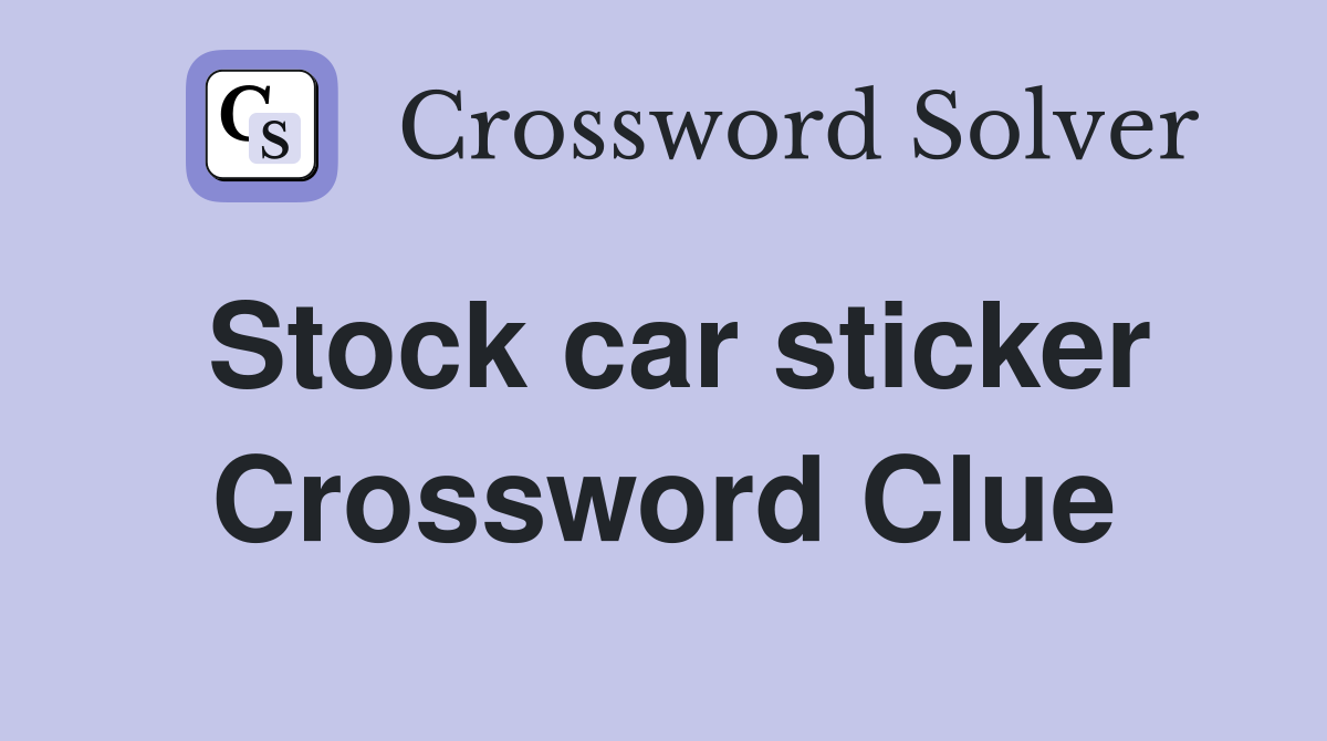 Stock car sticker Crossword Clue