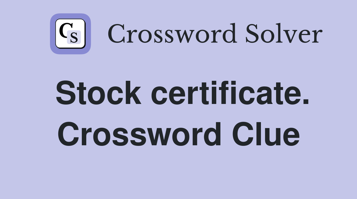 Stock certificate. Crossword Clue